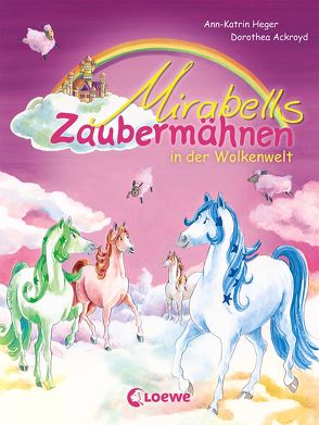 Mirabells Zaubermähnen in der Wolkenwelt von Ackroyd,  Dorothea, Heger,  Ann-Katrin