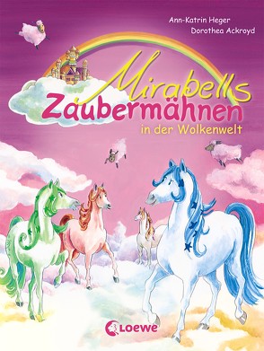 Mirabells Zaubermähnen in der Wolkenwelt von Ackroyd,  Dorothea, Heger,  Ann-Katrin