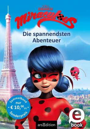 Miraculous – Die spannendsten Abenteuer (Miraculous) von Neeb,  Barbara, Schmidt,  Katharina, Stratthaus,  Bernd