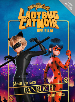 Miraculous: Ladybug & Cat Noir Der Film: Mein großes Fanbuch zum Film von Clemens,  Anja, Gschwind,  Verena, Weber,  Claudia