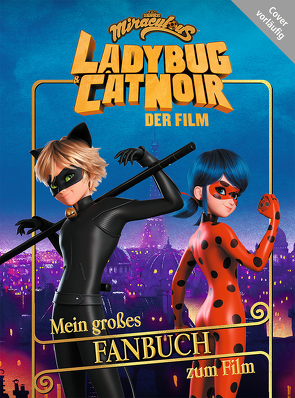 Miraculous: Ladybug & Cat Noir Der Film: Mein großes Fanbuch zum Film