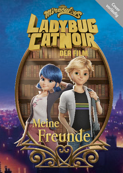 Miraculous: Ladybug & Cat Noir Der Film: Meine Freunde von Panini