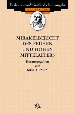 Mirakelberichte des frühen und hohen Mittelalters von Herbers,  Klaus, Heydenreich,  Clemens, Hurtienne,  René, Jirousková,  Lenka, Seeger,  Sofia, Vogel,  Bernhard, Waldmann,  Bernhard