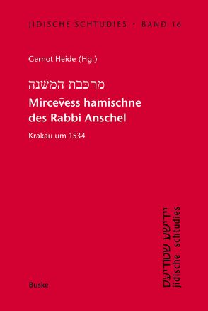 Mircevess hamischne des Rabbi Anschel Krakau um 1534 von Heide,  Gernot