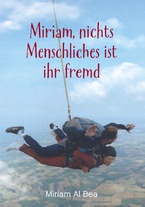 Miriam, nichts Menschliches ist ihr fremd von Al Bea,  Miriam