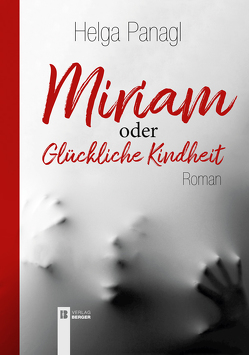 Miriam oder Glückliche Kindheit von Panagl,  Helga