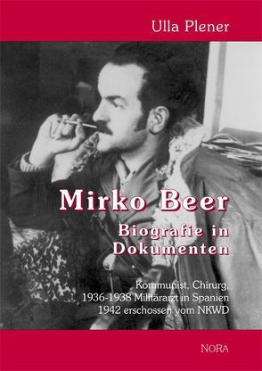 Mirko Beer – Biografie in Dokumenten von Plener,  Ulla