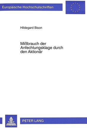 Mißbrauch der Anfechtungsklage durch den Aktionär von Bison,  Hildegard