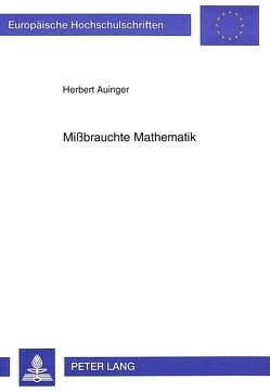 Mißbrauchte Mathematik von Auinger,  Herbert