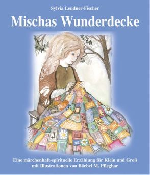 Mischas Wunderdecke von Lendner-Fischer,  Sylvia, Pfleghar,  Bärbel M