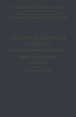 Mischen Rühren, Kneten und die Dazu Verwendeten Maschinen von Fischer,  Hermann, Nachtweh,  Alwin