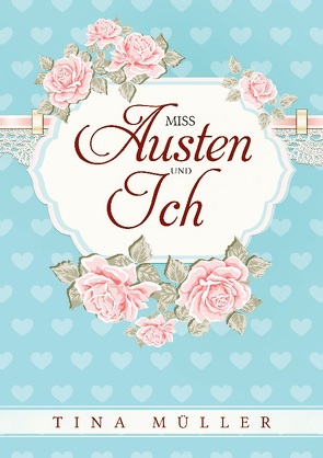 Miss Austen und ich von Müller,  Tina