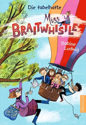 Miss Braitwhistle 1. Die fabelhafte Miss Braitwhistle von Ludwig,  Sabine, Stegmaier,  Andrea