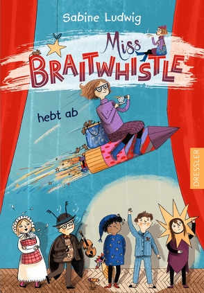 Miss Braitwhistle 3. Miss Braitwhistle hebt ab von Ludwig,  Sabine, Stegmaier,  Andrea