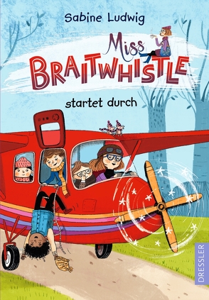 Miss Braitwhistle 6. Miss Braitwhistle startet durch von Ludwig,  Sabine, Stegmaier,  Andrea