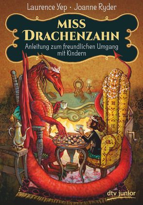 Miss Drachenzahn – Anleitung zum freundlichen Umgang mit Kindern von GrandPré,  Mary, Rothfuss,  Ilse, Ryder,  Joanne, Yep,  Laurence