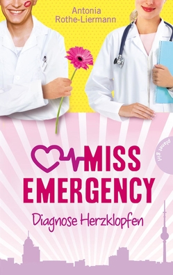 Miss Emergency 2: Diagnose Herzklopfen von Becher,  Simone, Rothe-Liermann,  Antonia