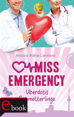 Miss Emergency 5: Überdosis Schmetterlinge von Rothe-Liermann,  Antonia