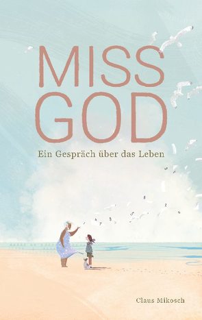 Miss God von Mikosch,  Claus