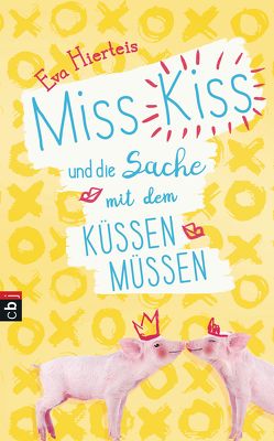 Miss Kiss und die Sache mit dem Küssenmüssen von Hierteis,  Eva