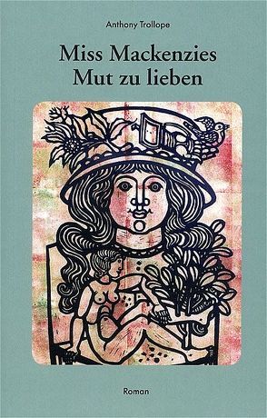 Miss Mackenzies Mut zu lieben von Houben,  Charlotte, Trollope,  Anthony