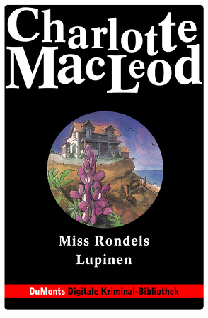 Miss Rondels Lupinen – DuMonts Digitale Kriminal-Bibliothek von Felten-Leidel,  Beate, MacLeod,  Charlotte, Neuhaus,  Volker