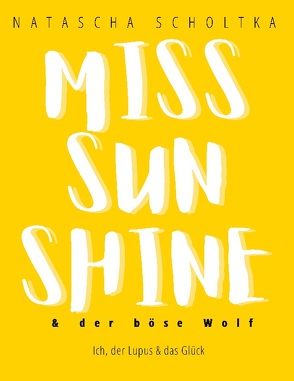 Miss Sunshine und der böse Wolf von Scholtka,  Natascha