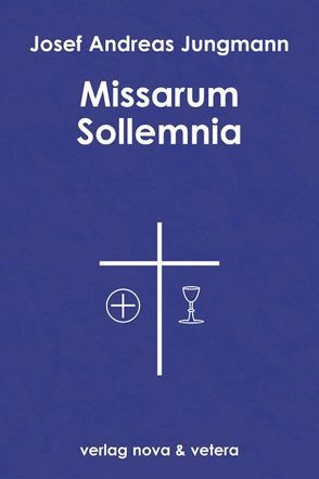 Missarum Sollemnia von Feulner,  Hans J, Jungmann,  Josef A