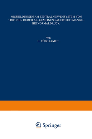 Missbildungen am Zentralnervensystem von Tritonen durch Allgemeinen Sauerstoffmangel bei Normaldruck von Rübsaamen,  Heinz