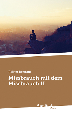 Missbrauch mit dem Missbrauch II von Bertram,  Rainer