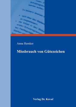 Missbrauch von Gütezeichen von Hemker,  Anna