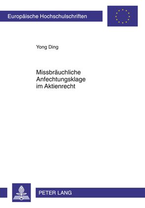 Missbräuchliche Anfechtungsklage im Aktienrecht von Ding,  Yong