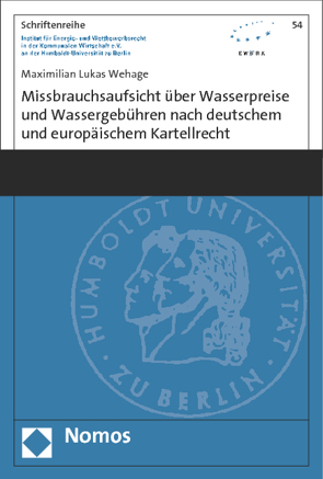 Missbrauchsaufsicht über Wasserpreise und Wassergebühren nach deutschem und europäischem Kartellrecht von Wehage,  Maximilian Lukas