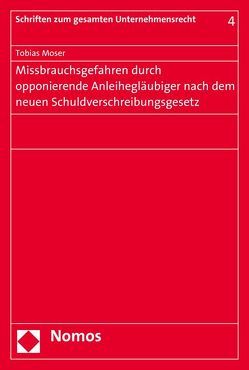 Missbrauchsgefahren durch opponierende Anleihegläubiger nach dem neuen Schuldverschreibungsgesetz von Moser,  Tobias