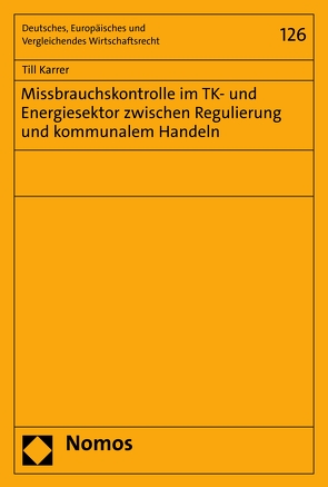 Missbrauchskontrolle im TK- und Energiesektor zwischen Regulierung und kommunalem Handeln von Karrer,  Till