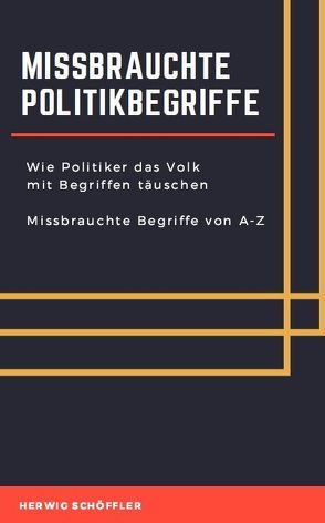 Missbrauchte Politikbegriffe von Schöffler,  Herwig