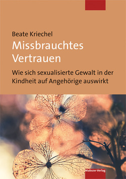 Missbrauchtes Vertrauen von Kriechel,  Beate