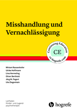 Misshandlung und Vernachlässigung von Berthold,  Oliver, Fegert,  Jörg M, Hermeling,  Lina, Hoffmann,  Ulrike, Rassenhofer,  Miriam, Ziegenhain,  Ute