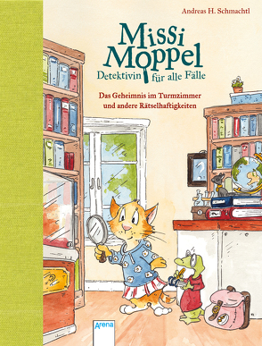 Missi Moppel – Detektivin für alle Fälle. Das Geheimnis im Turmzimmer und andere Rätselhaftigkeiten von Schmachtl,  Andreas H.