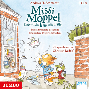 Missi Moppel. Die schwebende Teekanne und andere Ungereimtheiten von Rudolf,  Christian, Schmachtl,  Andreas H.