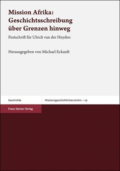 Mission Afrika: Geschichtsschreibung über Grenzen hinweg von Eckardt,  Michael