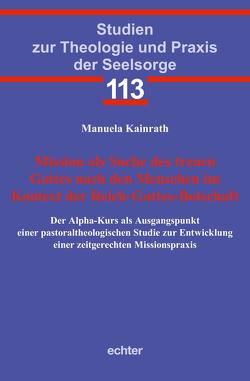 Mission als Suche des treuen Gottes nach den Menschen im Kontext der Reich-Gottes-Botschaft von Kainrath,  Manuela