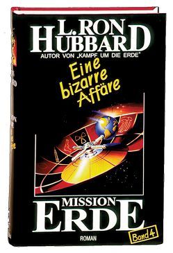 Mission Erde, Band 4: Eine bizarre Affäre von Hubbard,  L. Ron