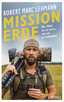 Mission Erde – Die Welt ist es wert, um sie zu kämpfen von Lehmann,  Robert Marc