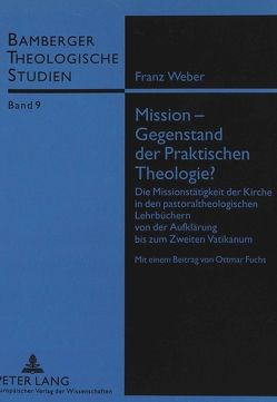 Mission – Gegenstand der Praktischen Theologie? von Weber,  Franz