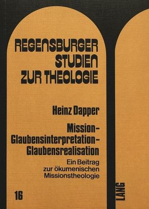 Mission – Glaubensinterpretation – Glaubensrealisation von Dapper,  Heinz