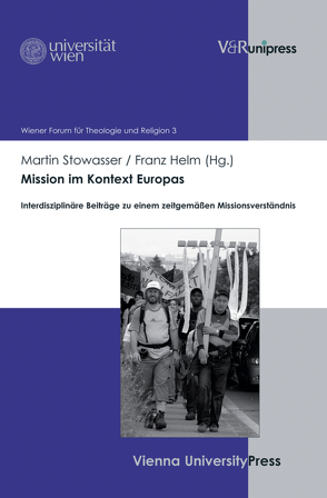 Mission im Kontext Europas von Baier,  Karl, Bünker,  Arnd, Danz,  Christian, Helm,  Franz, Stowasser,  Martin