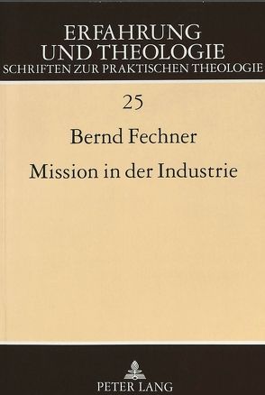 Mission in der Industrie von Fechner,  Bernd