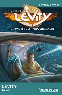 Mission: Levity – Rettung ist Verhandlungssache – Levity Band 1 von Petrik,  Bettina