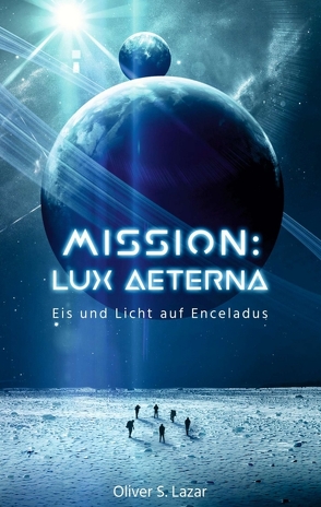 Mission: Lux Aeterna von Lazar,  Oliver S.